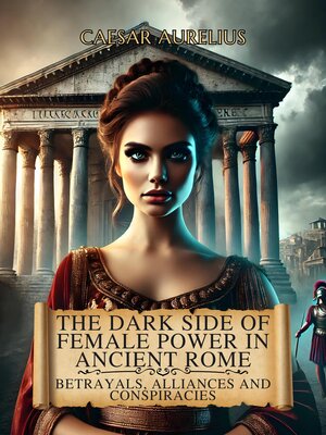 cover image of The Dark Side of Female Power in Ancient Rome